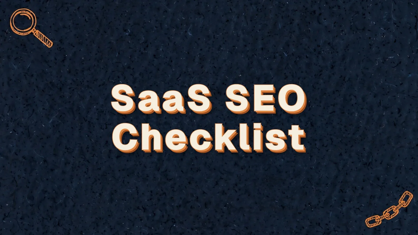 SaaS SEO Checklist: the SaaS SEO checklist, with magnifier and link chain doodles