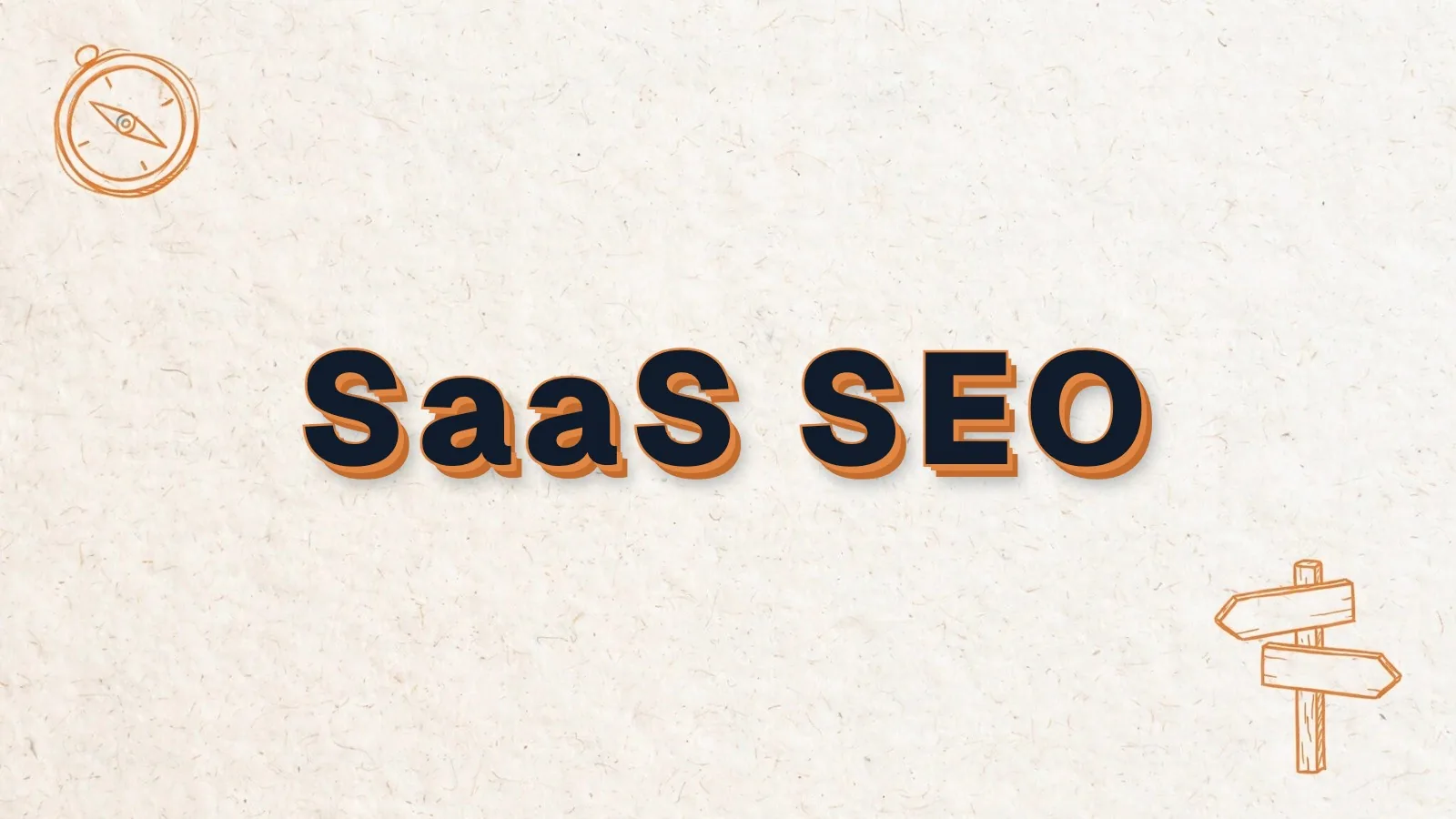 SaaS SEO: SaaS SEO strategy for B2B software, with compass and signpost doodles
