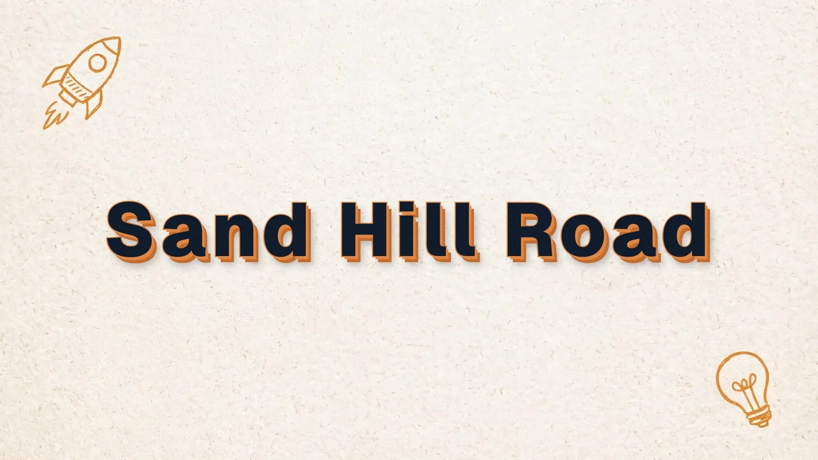 Sand Hill Road: the street, its history and its firms, with rocket and lightbulb doodles