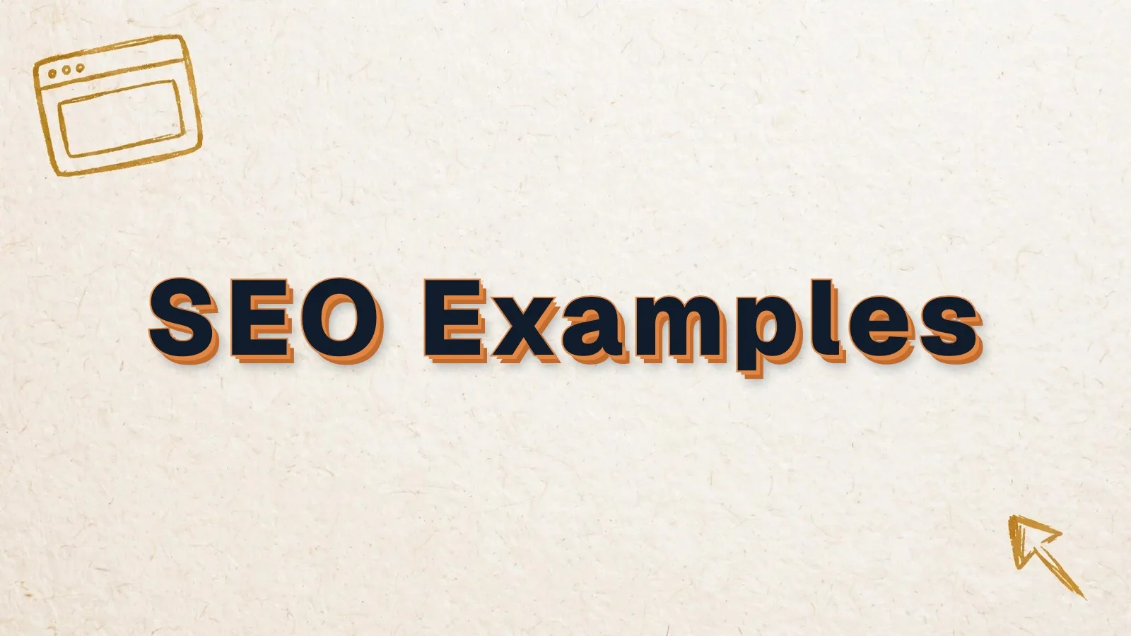 SEO Examples: what good search engine optimization looks like, with browser window and cursor doodles