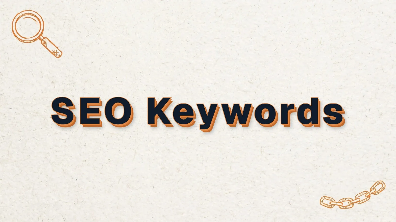 SEO Keywords: an honest guide to choosing them, with magnifier and link chain doodles