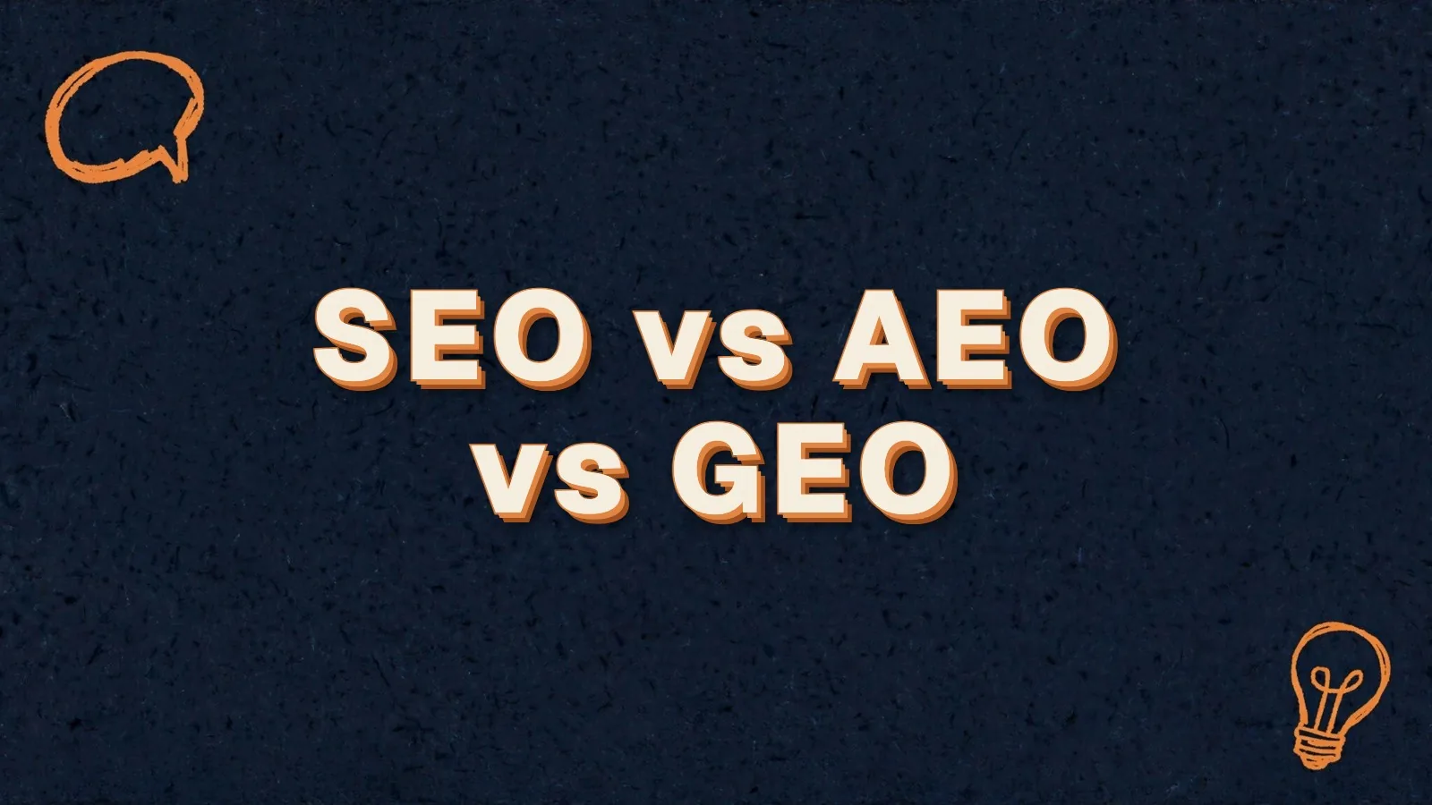 SEO vs AEO vs GEO: what each one is and which you need, with chat bubble and lightbulb doodles