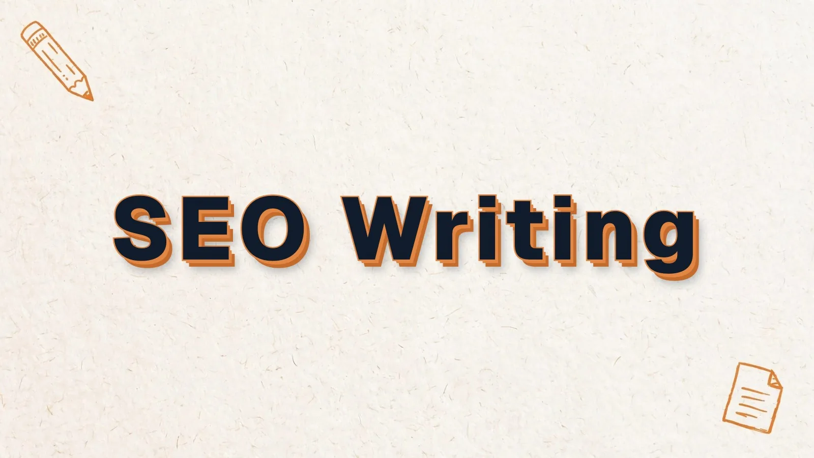 SEO Writing: content that ranks and reads well, with pencil and paper sheet doodles
