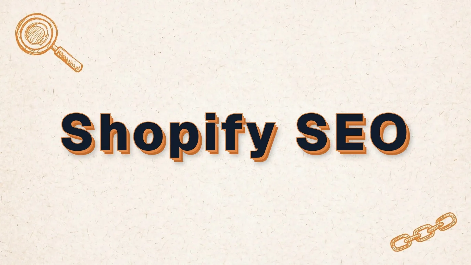 Shopify SEO: Shopify SEO tips for your store, with magnifier and link chain doodles