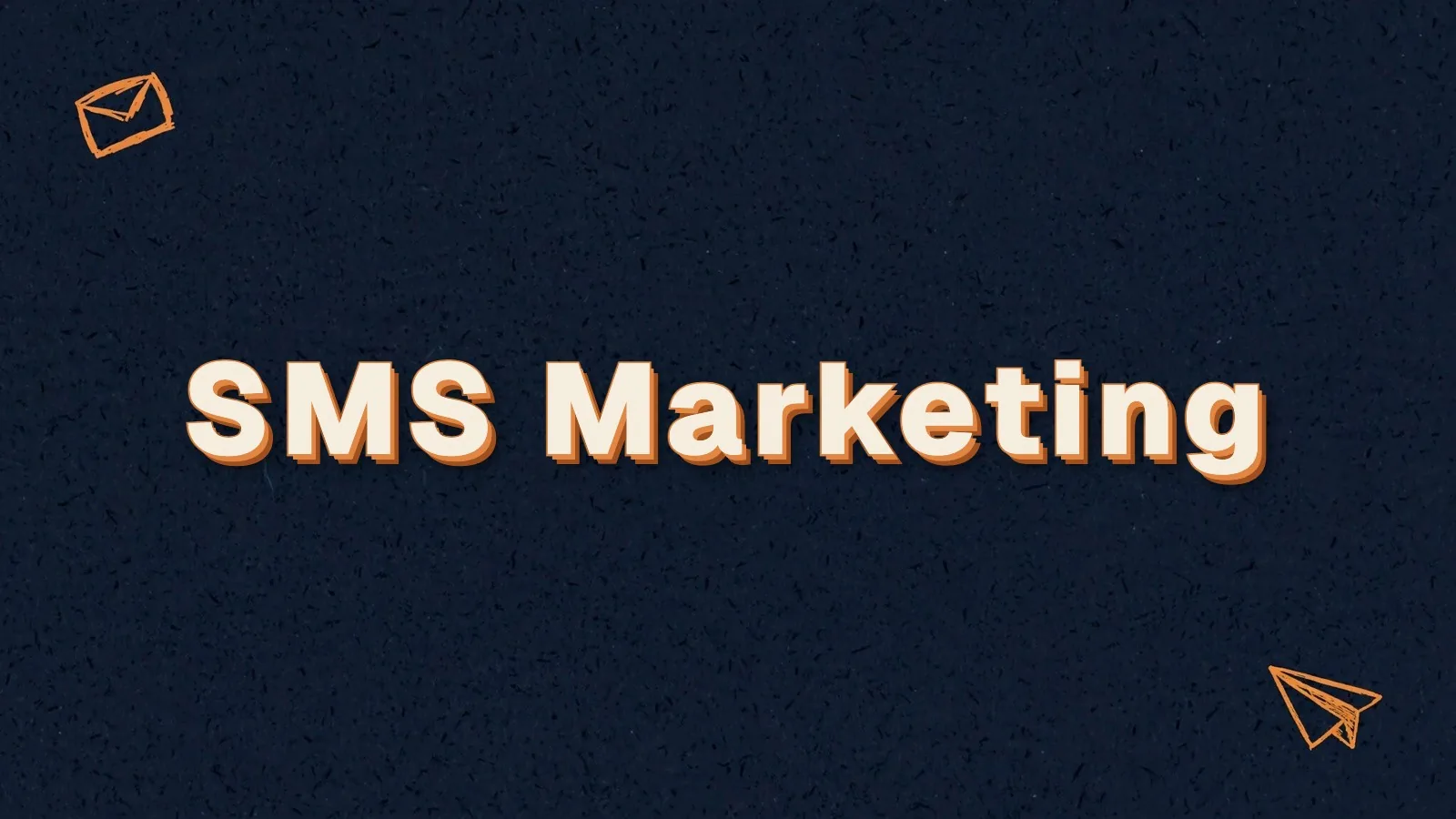 SMS Marketing: SMS marketing tips for small businesses, with envelope and paper plane doodles