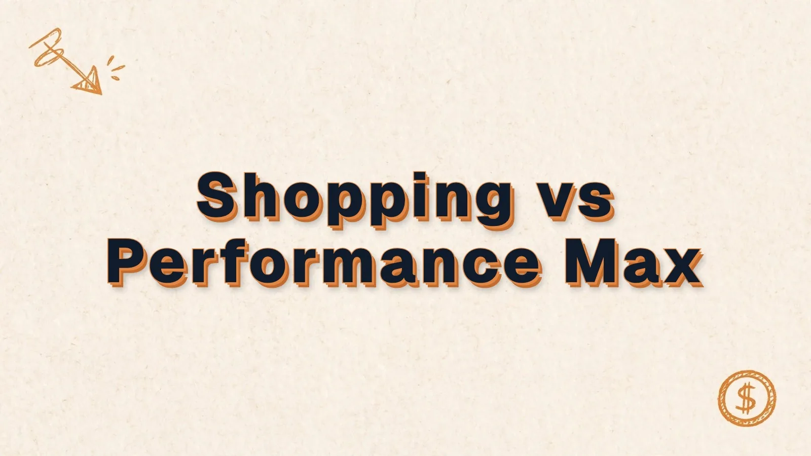 Shopping vs Performance Max: Standard Shopping vs Performance Max compared, with cursor click and dollar coin doodles