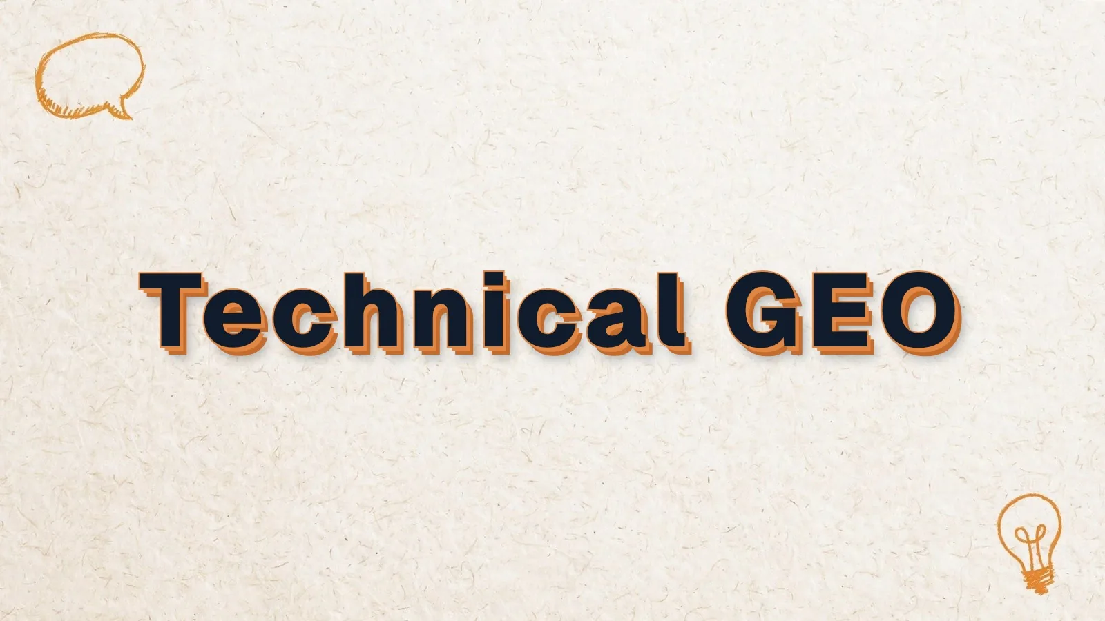 Technical GEO: technical GEO tips for AI readability, with chat bubble and lightbulb doodles