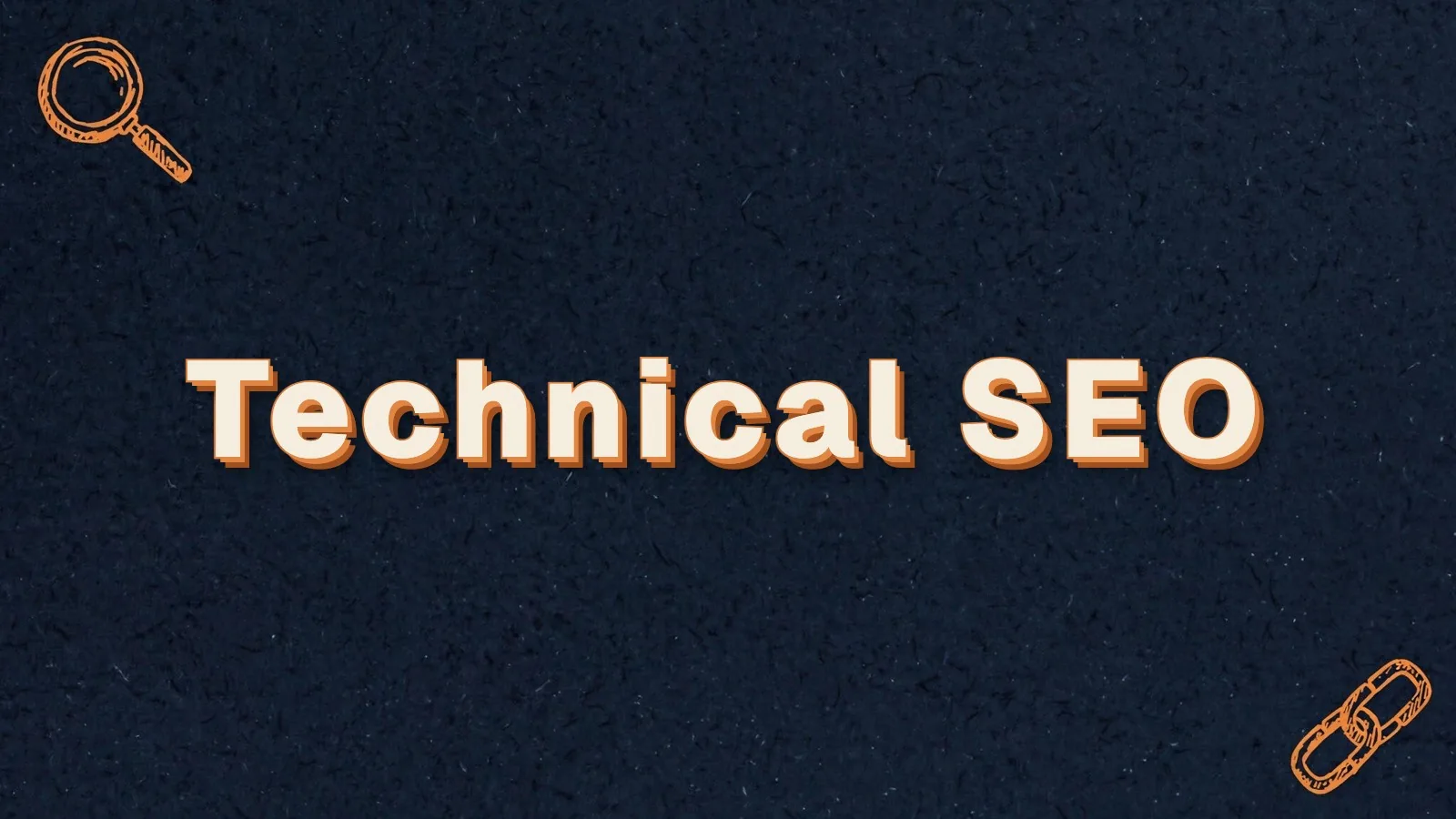 Technical SEO: explained without the panic, with magnifier and link chain doodles
