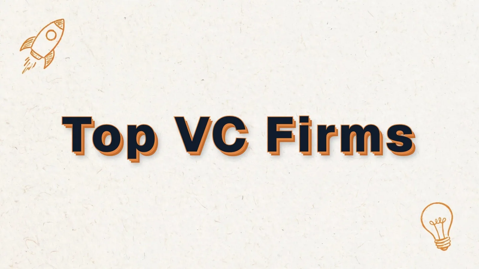 Top VC Firms: top venture capital firms in the US, with rocket and lightbulb doodles