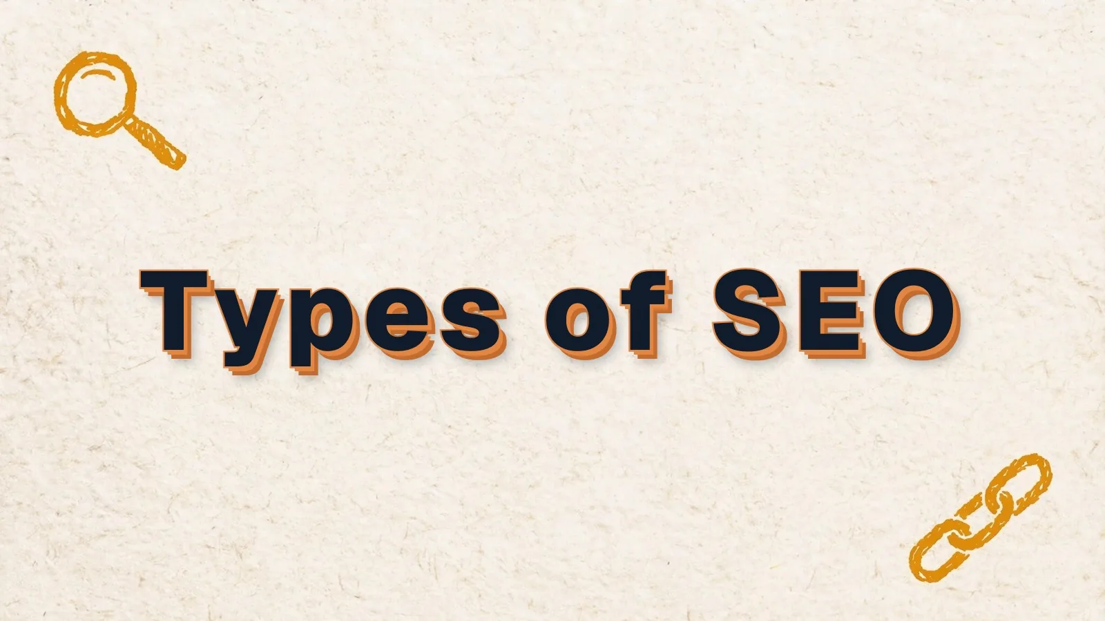 Types of SEO: the types of SEO and which ones matter, with magnifier and link chain doodles