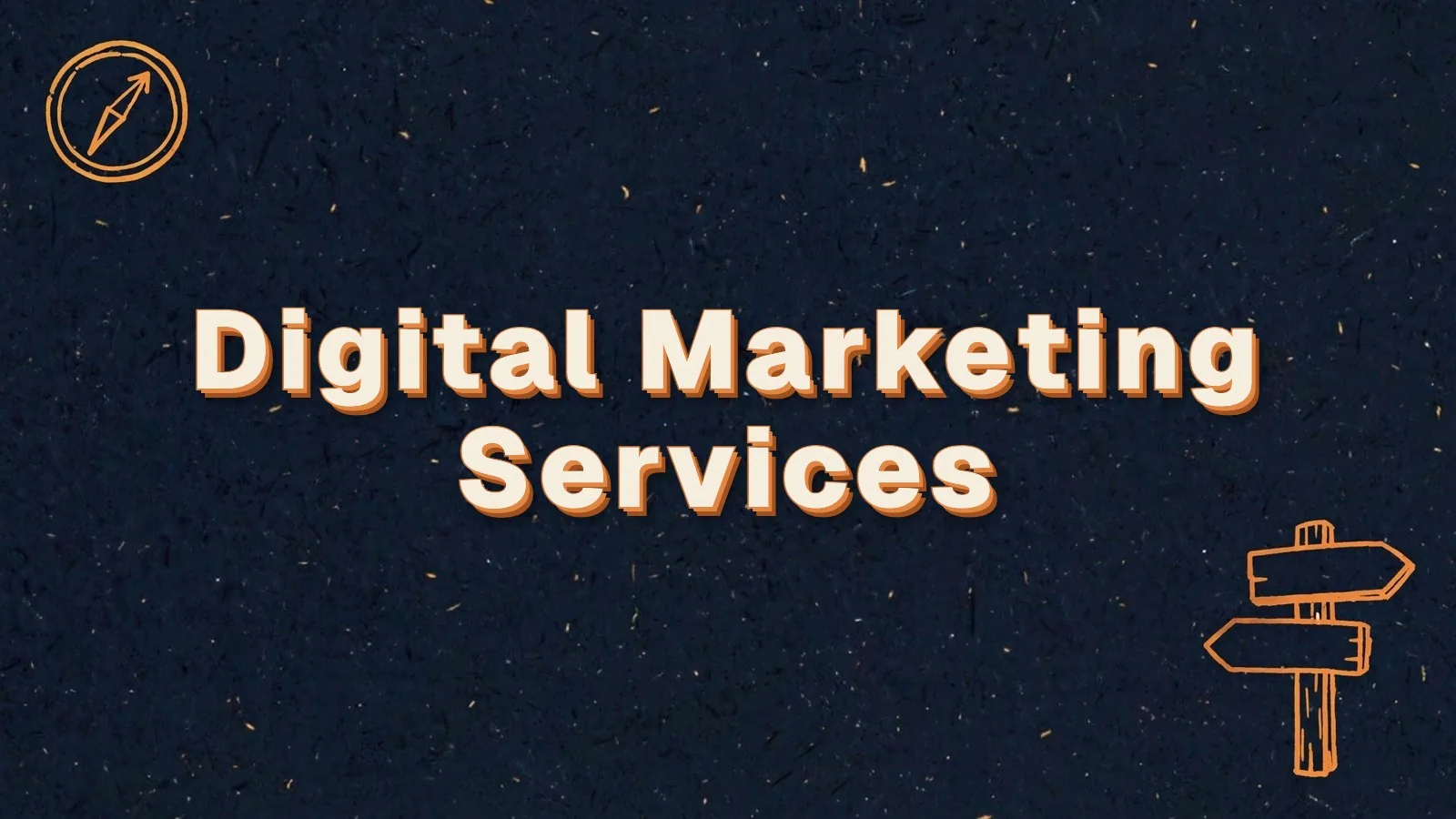 Digital Marketing Services: what you actually get from an agency, with compass and signpost doodles