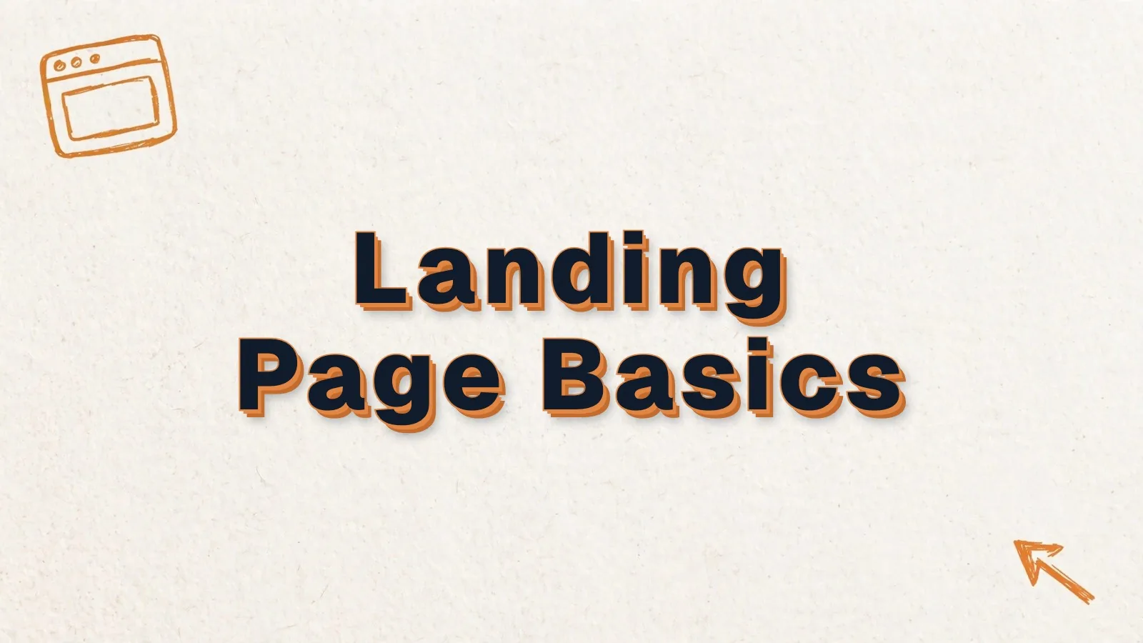 Landing Page Basics: what a landing page is and when you need one, with browser window and cursor doodles