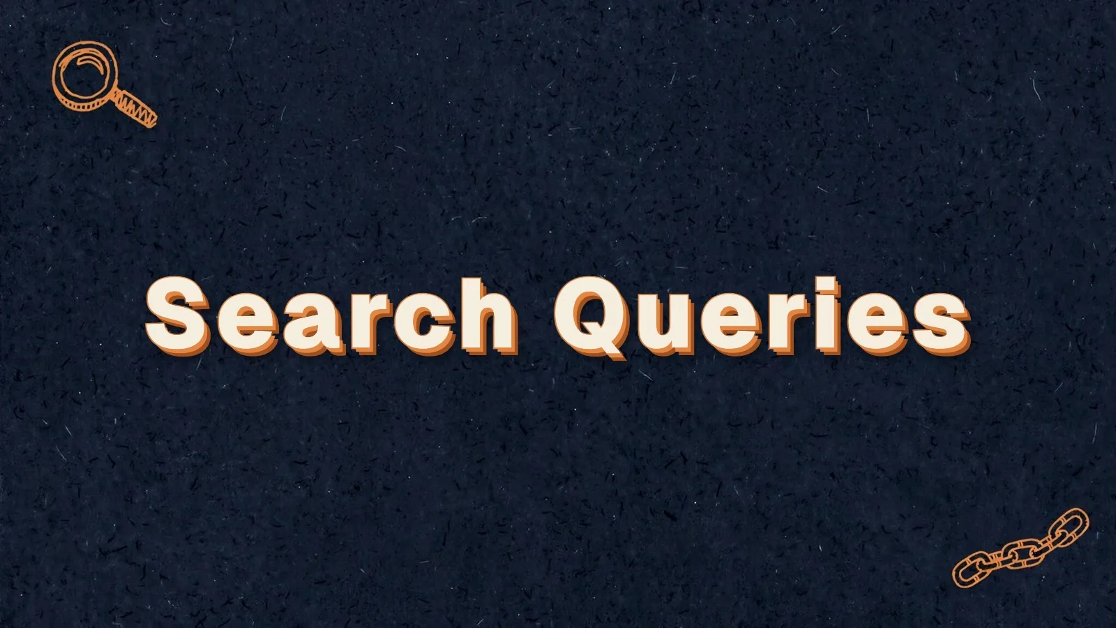 Search Queries: what a search query is and why the type matters, with magnifier and link chain doodles