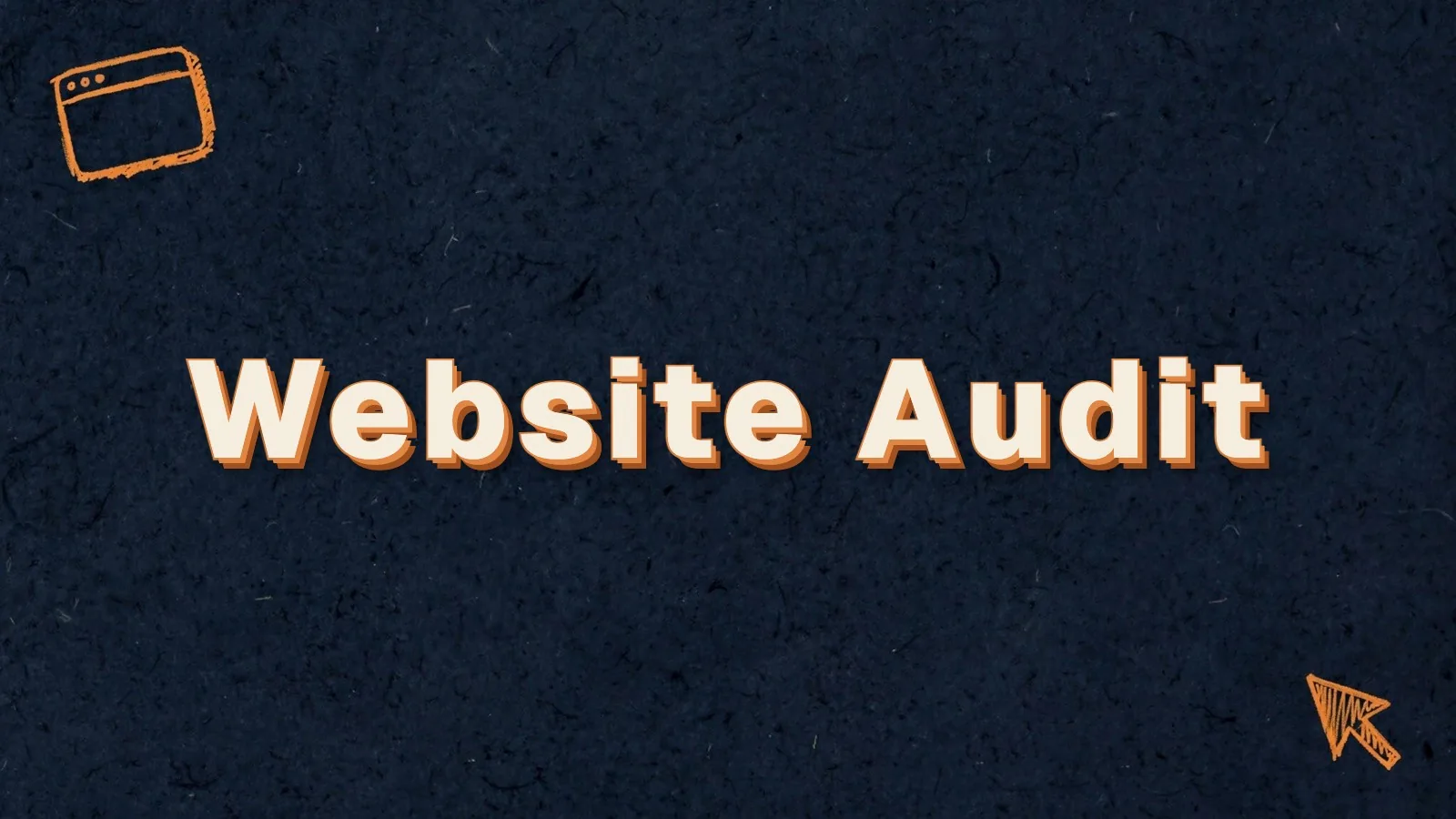 Website Audit: what a real website audit checks, with browser window and cursor doodles