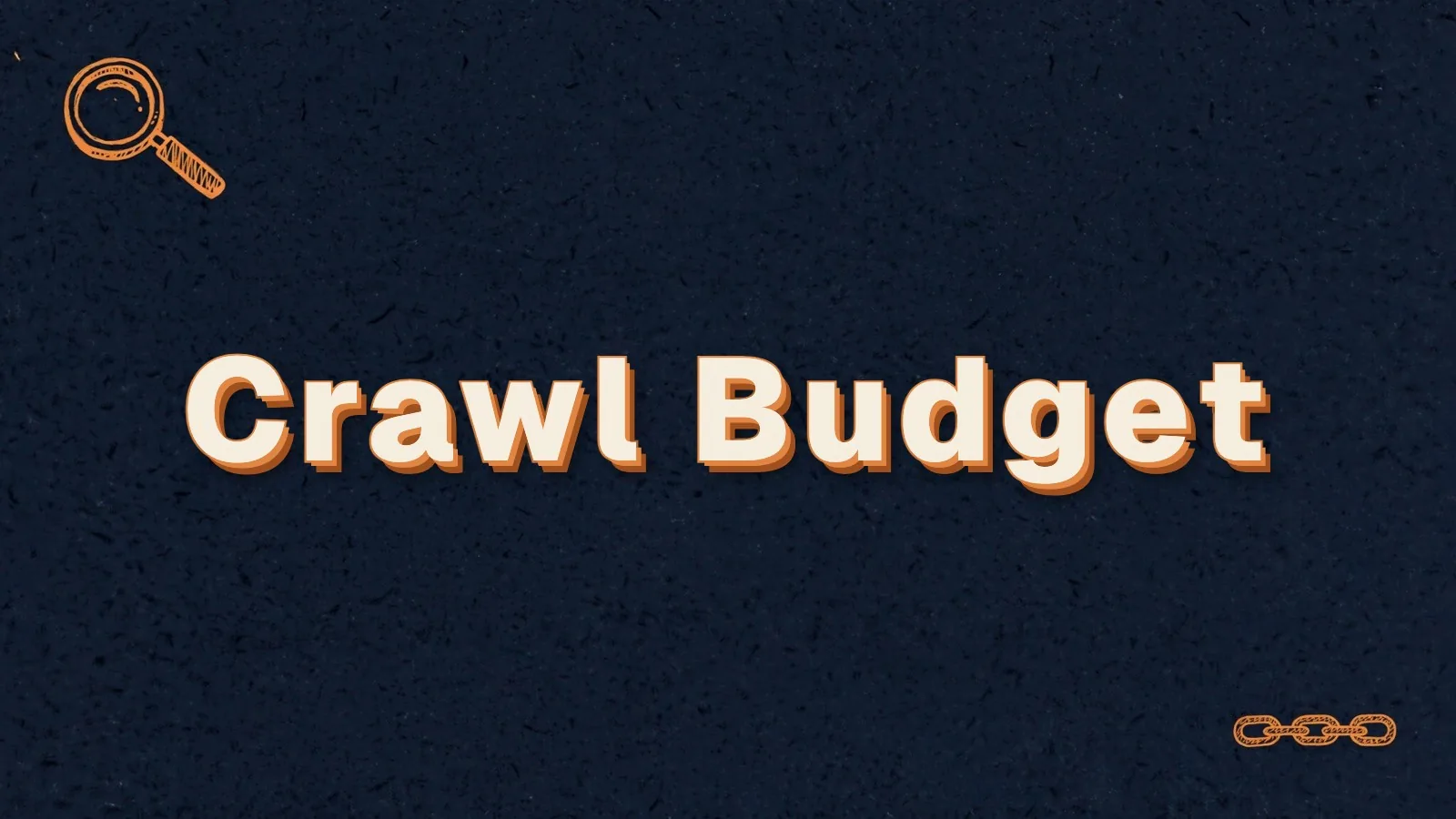Crawl Budget: what crawl budget is and when it matters, with magnifier and link chain doodles