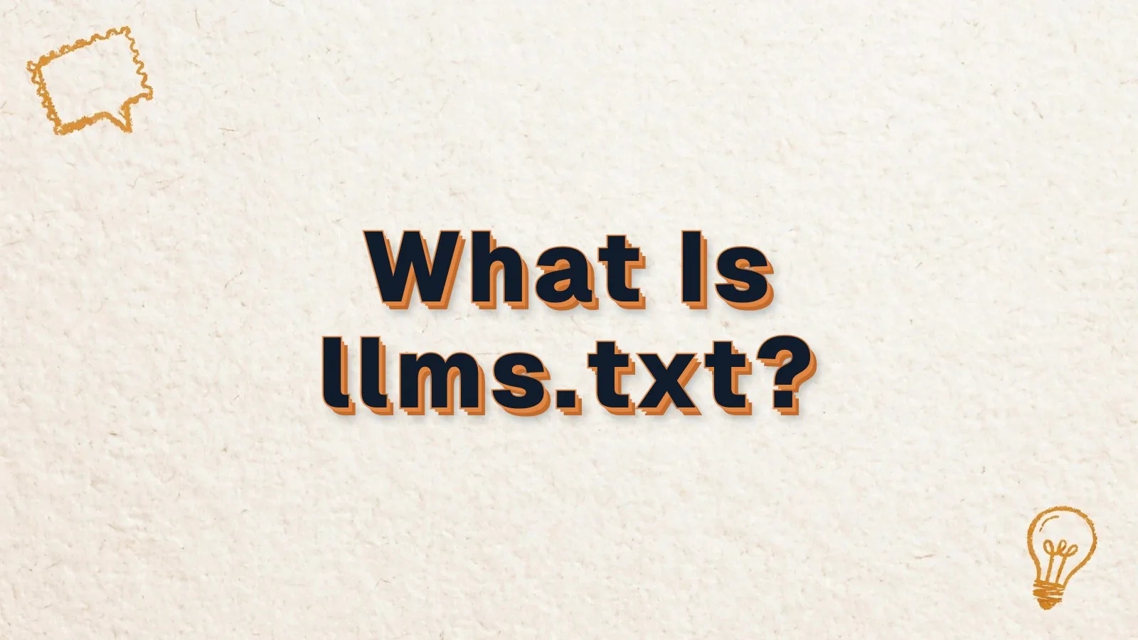 What Is llms.txt? What llms.txt is and whether it helps SEO, with chat bubble and lightbulb doodles