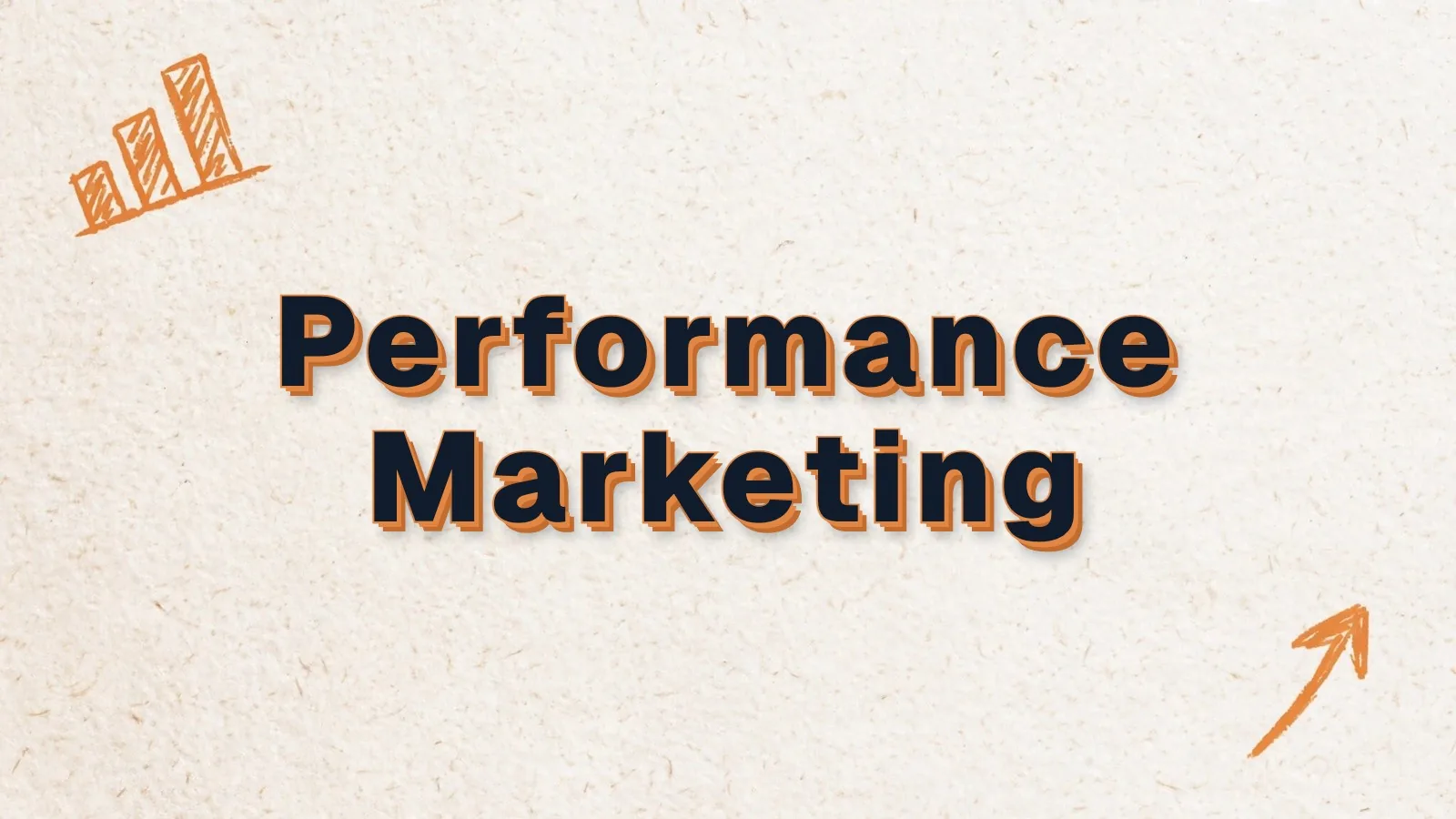 Performance Marketing: performance marketing and how to measure it, with bar chart and up arrow doodles