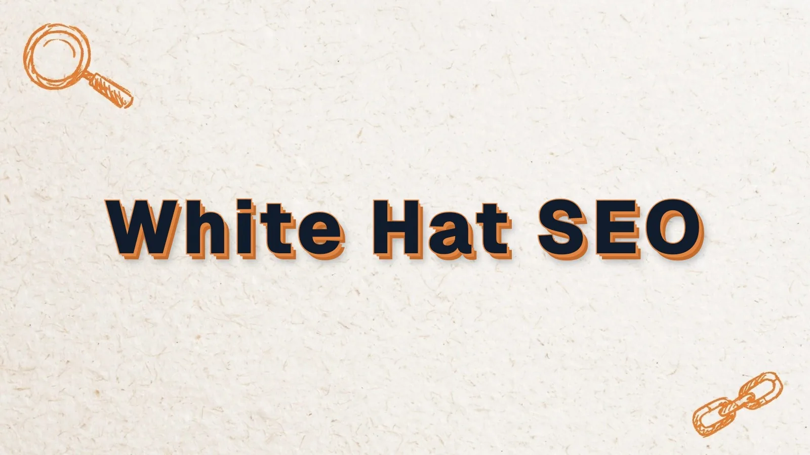 White Hat SEO: what white hat SEO means, with magnifier and link chain doodles