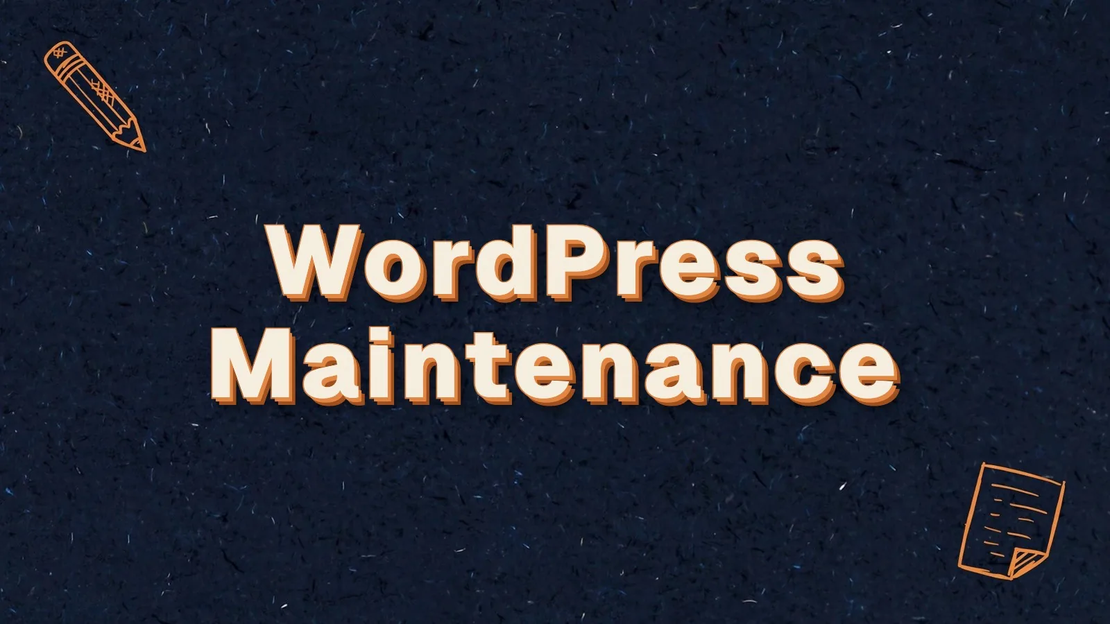 WordPress Maintenance: what a WordPress maintenance plan should include, with pencil and paper sheet doodles