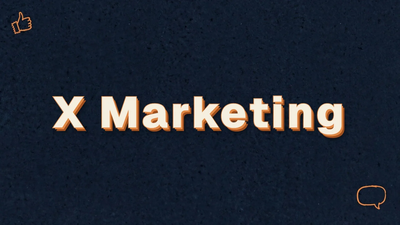 X Marketing: X marketing for small businesses, with thumbs up and speech bubble doodles